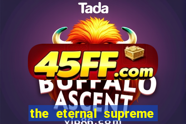 the eternal supreme pt br